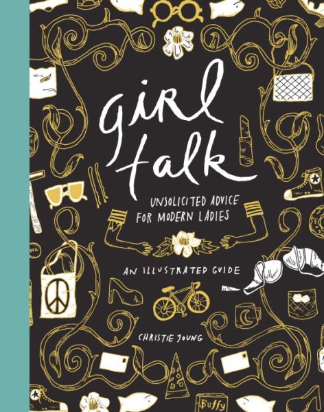 Girl Talk: Unsolicited Advice for Modern Ladies cover