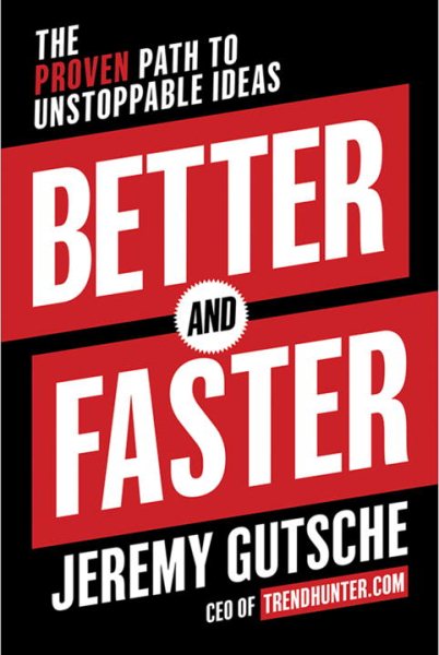 Better and Faster: The Proven Path to Unstoppable Ideas cover