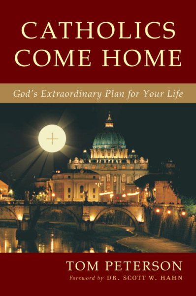 Catholics Come Home: God's Extraordinary Plan for Your Life cover