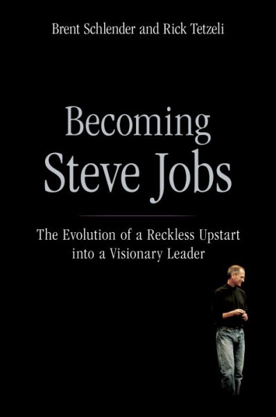 Becoming Steve Jobs: The Evolution of a Reckless Upstart into a Visionary Leader cover