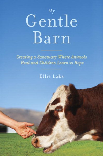 My Gentle Barn: Creating a Sanctuary Where Animals Heal and Children Learn to Hope cover