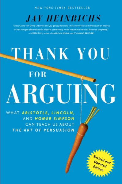 Thank You For Arguing, Revised and Updated Edition: What Aristotle, Lincoln, And Homer Simpson Can Teach Us About the Art of Persuasion cover