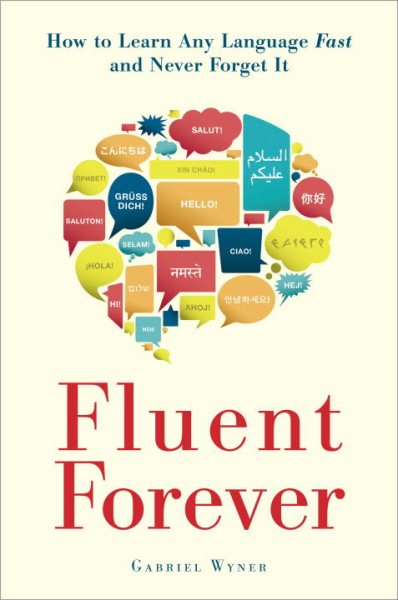 Fluent Forever: How to Learn Any Language Fast and Never Forget It cover