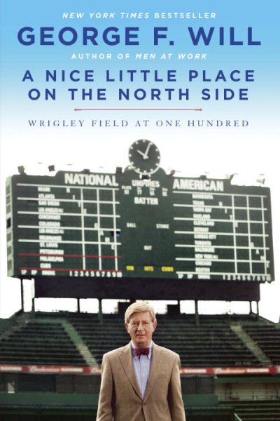 A Nice Little Place on the North Side: Wrigley Field at One Hundred cover