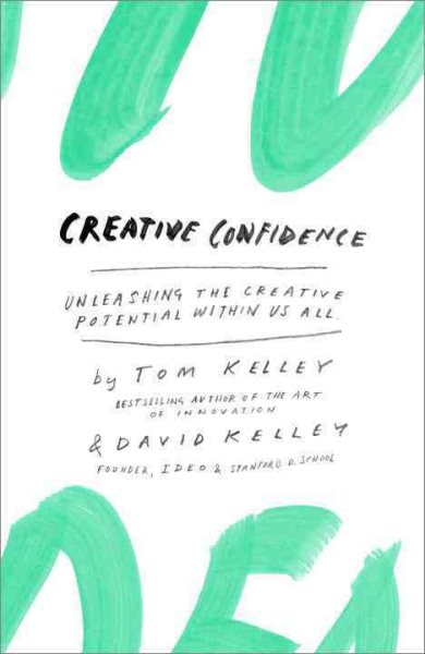 Creative Confidence: Unleashing the Creative Potential Within Us All cover