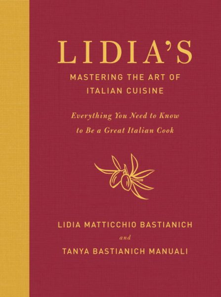 Lidia's Mastering the Art of Italian Cuisine: Everything You Need to Know to Be a Great Italian Cook: A Cookbook cover