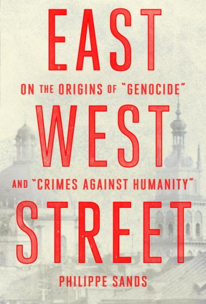 East West Street: On the Origins of "Genocide" and "Crimes Against Humanity" (Deckle Edge) cover