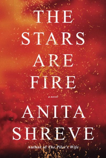 The Stars Are Fire: A novel