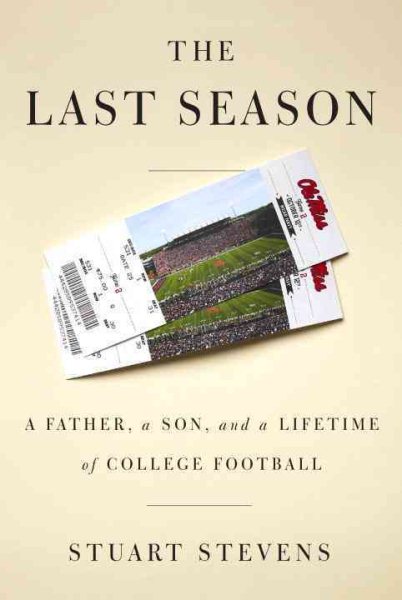 The Last Season: A Father, a Son, and a Lifetime of College Football cover