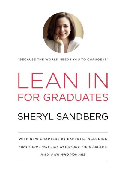 Lean In for Graduates: With New Chapters by Experts, Including Find Your First Job, Negotiate Your Salary, and Own Who You Are cover