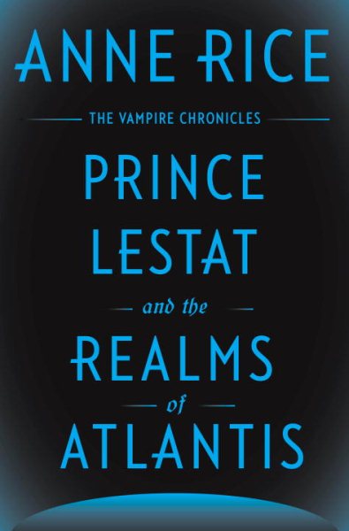 Prince Lestat and the Realms of Atlantis: The Vampire Chronicles cover