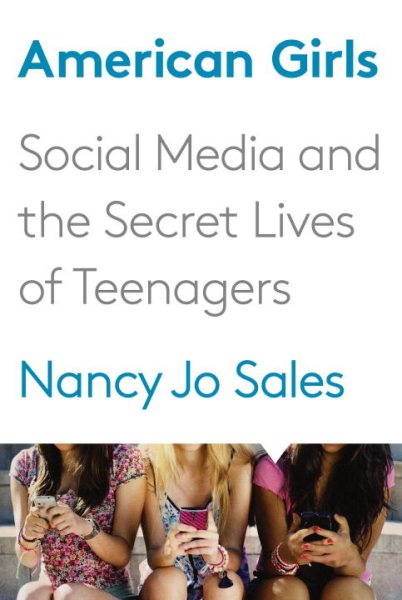 American Girls: Social Media and the Secret Lives of Teenagers cover