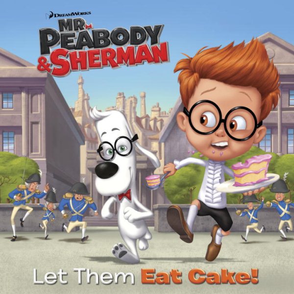 Let Them Eat Cake! (Mr. Peabody & Sherman) (Pictureback(R))