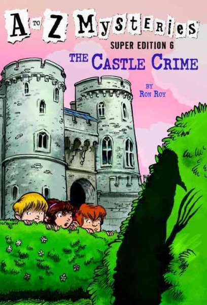 A to Z Mysteries Super Edition #6: The Castle Crime (A Stepping Stone Book(TM)) cover