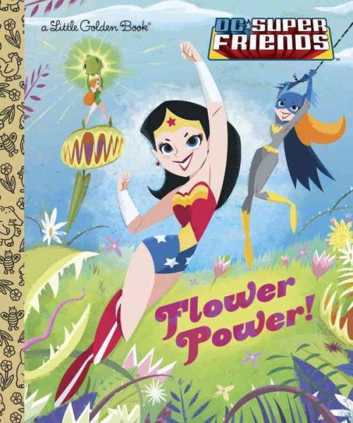 Flower Power! (DC Super Friends) (Little Golden Book) cover