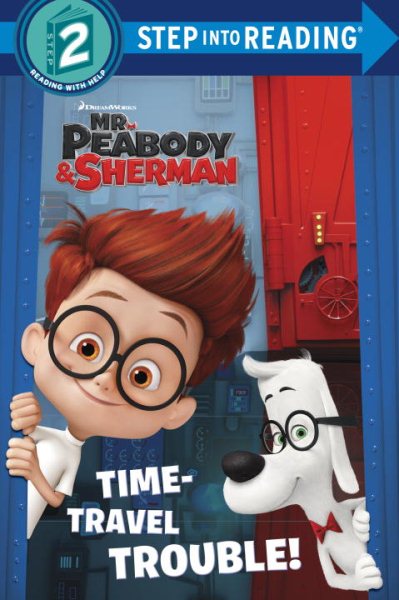 Time-Travel Trouble! (Mr. Peabody & Sherman) (Step into Reading) cover