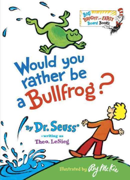 Would You Rather Be a Bullfrog? (Big Bright & Early Board Book) cover