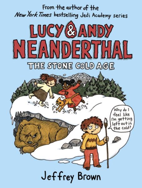 Lucy & Andy Neanderthal: The Stone Cold Age (Lucy and Andy Neanderthal) cover