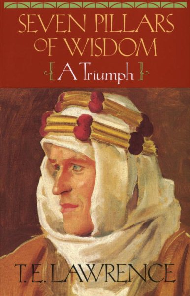 Seven Pillars of Wisdom: A Triumph (The Authorized Doubleday/Doran Edition) cover