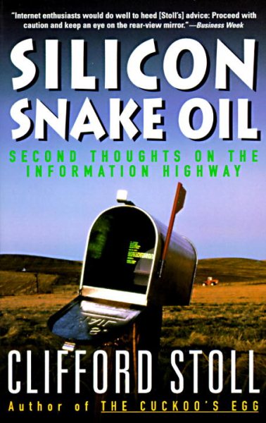 Silicon Snake Oil: Second Thoughts on the Information Highway cover