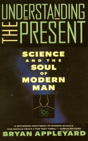 Understanding the Present: Science and the Soul of Modern Man cover