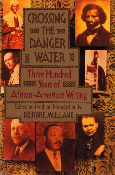 Crossing the Danger Water: Three Hundred Years of African-American Writing cover