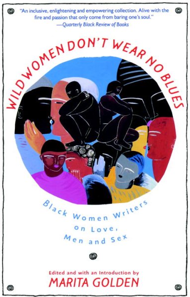 Wild Women Don't Wear No Blues: Black Women Writers on Love, Men and Sex cover