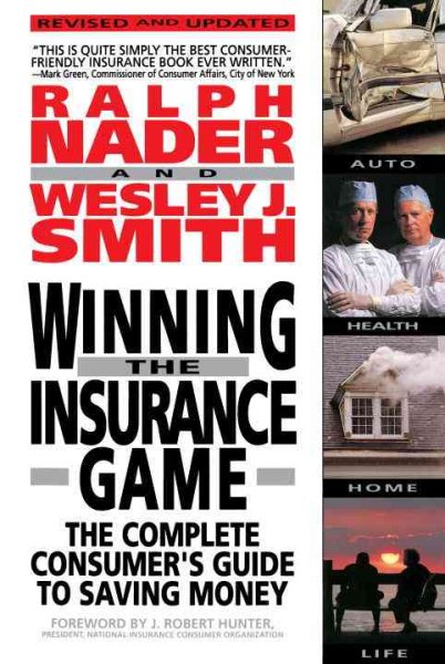 Winning the Insurance Game: The Complete Consumer's Guide to Saving Money cover