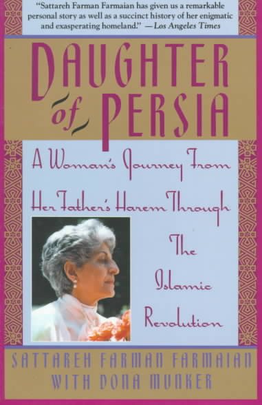 Daughter of Persia: A Woman's Journey From Her Father's Harem Through the Islamic Revolution