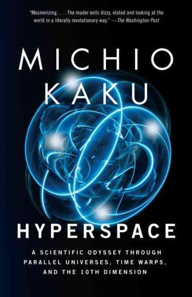 Hyperspace: A Scientific Odyssey Through Parallel Universes, Time Warps, and the 10th Dimension cover