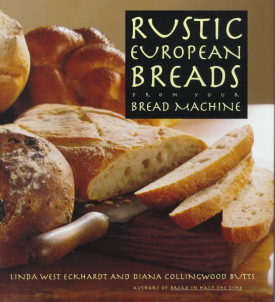 Rustic European Breads: From Your Bread Machine cover