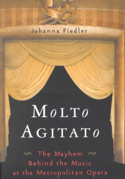 Molto Agitato: The Mayhem Behind the Music at the Metropolitan Opera cover