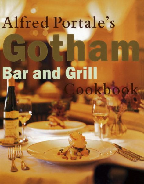 Alfred Portale's Gotham Bar and Grill Cookbook cover