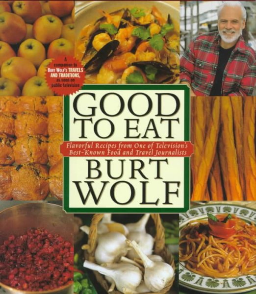 Good to Eat: Flavorful Recipes from One of Television's Best-Known Food and Travel Journalists cover