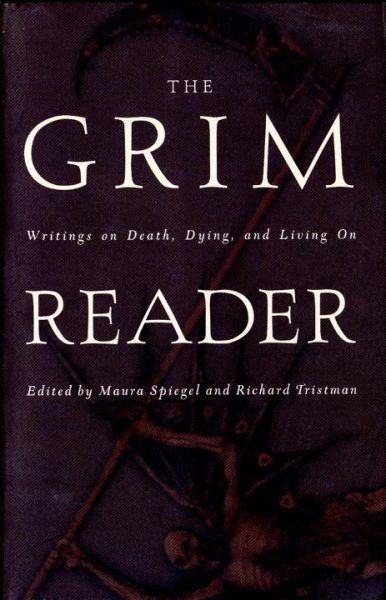 The Grim Reader: Writings on Death, Dying, and Living on cover