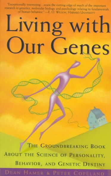 Living with Our Genes: The Groundbreaking Book About the Science of Personality, Behavior, and Genetic Destiny cover