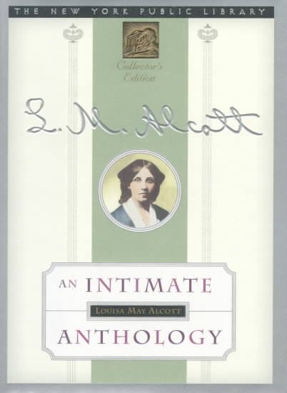 Louisa May Alcott: An Intimate Anthology (New York Public Library Collector's Editions) cover