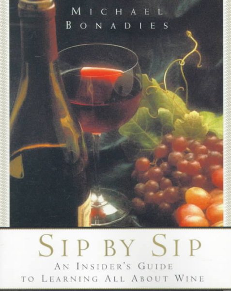 Sip by Sip: An Insider's Guide to Learning All About Wine cover