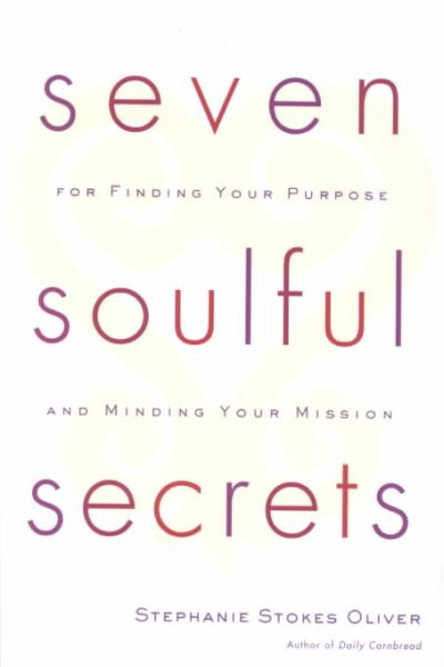 Seven Soulful Secrets for Finding Your Purpose and Minding Your Mission cover