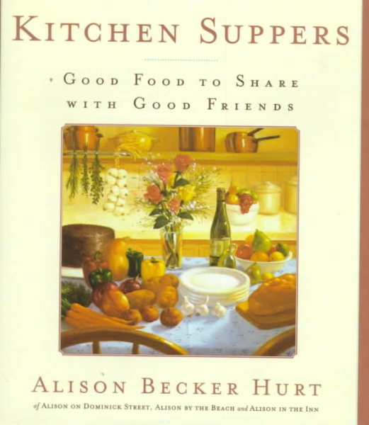 Kitchen Suppers: Good Food to Share with Good Friends