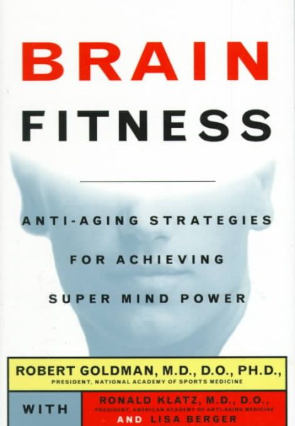 Brain Fitness: How to Achieve Super Mind-Power and Keep It As Long As You Live cover