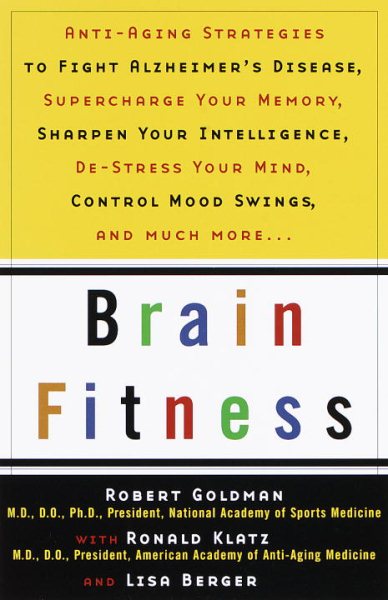 Brain Fitness: Anti-Aging to Fight Alzheimer's Disease, Supercharge Your Memory, Sharpen Your Intelligence, De-Stress Your Mind, Control Mood Swings, and Much More cover