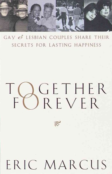 Together Forever: Gay and Lesbian Couples Share Their Secrets for Lasting Happiness cover