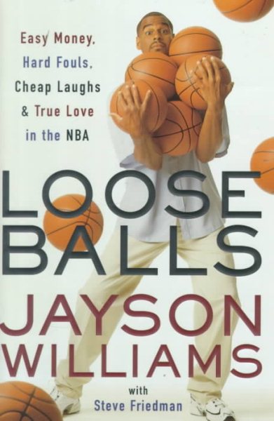 Loose Balls: Easy Money, Hard Fouls, Cheap Laughs and True Love in the NBA cover