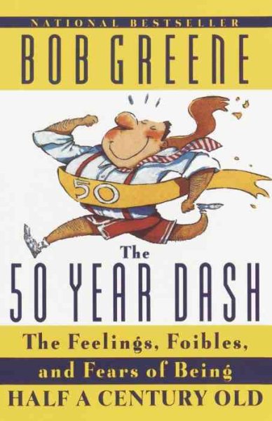 50 Year Dash: The Feelings, Foibles, and Fears of Being Half a Century Old cover