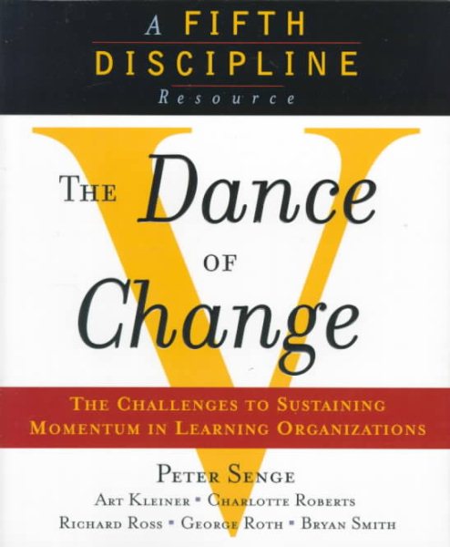 The Dance of Change: The challenges to sustaining momentum in a learning organization cover