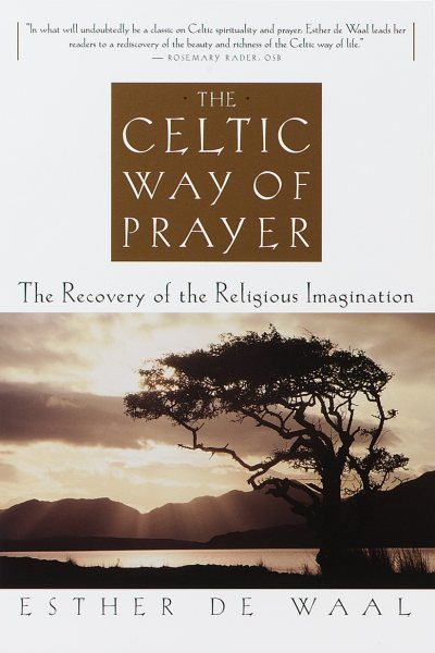 The Celtic Way of Prayer: The Recovery of the Religious Imagination cover