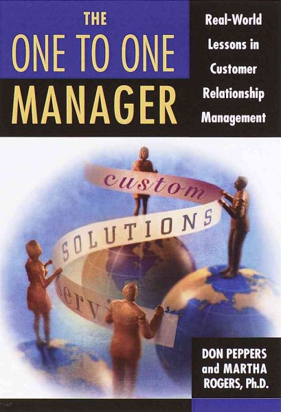 The One to One Manager: An Executive's Guide To Custom Relationship Management cover