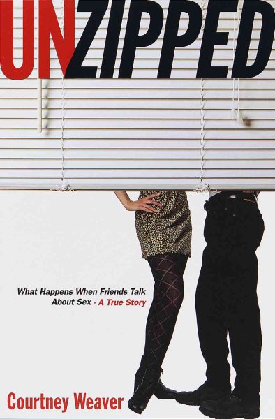 Unzipped: What Happens When Friends Talk About Sex--A True Story cover