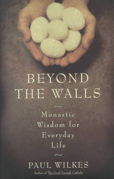Beyond The Walls: Monastic Wisdom For Everyday Life cover
